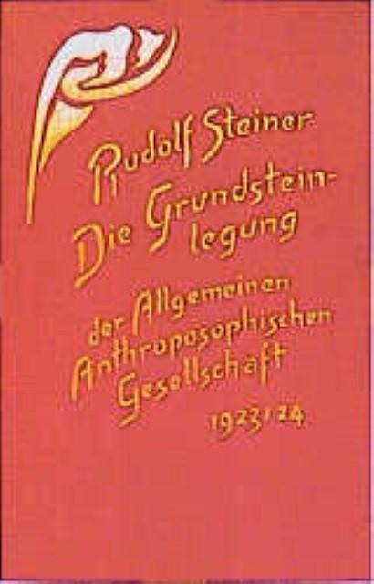 Produktbild Die Grundsteinlegung der Allgemeinen Anthroposophischen Gesellschaft 1923/24 (Deutsch, Rudolf, Steiner, 1986)