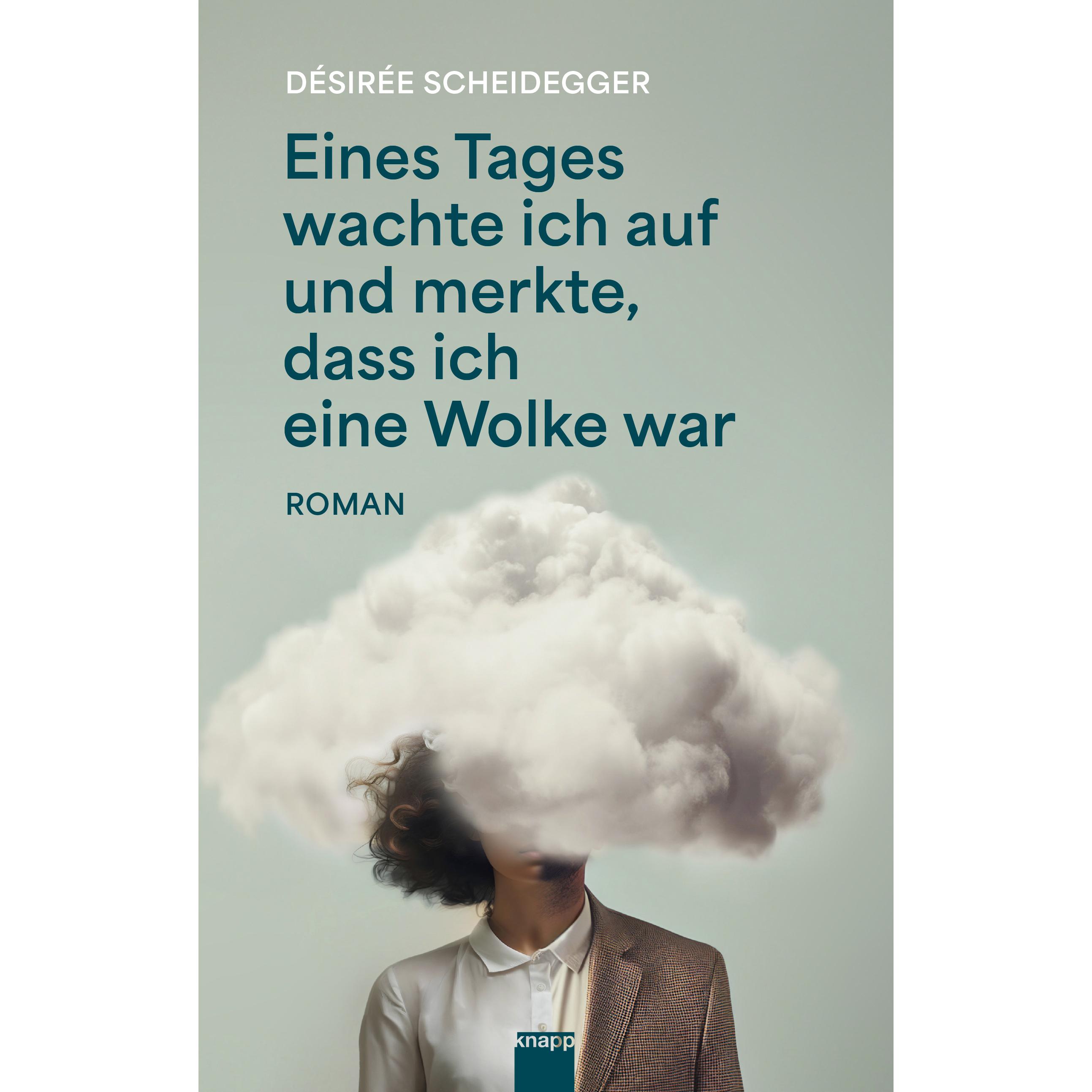 Eines Tages wachte ich auf und merkte, dass ich eine Wolke war, Belletristik von Désirée Scheidegger