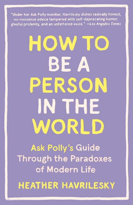 Nährwerte und Zutaten How to Be a Person in the World (Englisch, Heather Havrilesky, 2017)