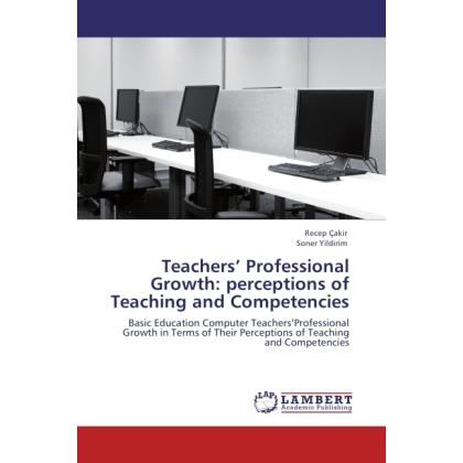 Teachers Professional Growth: perceptions of Teaching and Competencies, Fachbücher von Soner Yildirim, Recep Çakir