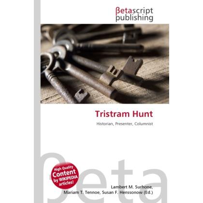 Tristram Hunt, Fachbücher von Lambert M. Surhone, Susan F. Marseken, Miriam T. Timpledon