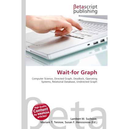 Wait-for Graph, Fachbücher von Lambert M. Surhone, Miriam T. Timpledon, Susan F. Marseken