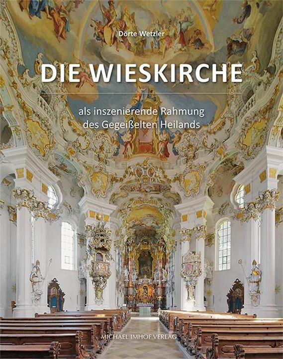 Produktbild Die Wieskirche als inszenierende Rahmung des Gegeisselten Heilands (Deutsch, 2019)
