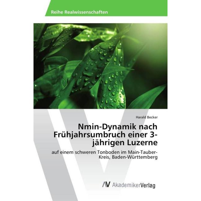 Nmin-Dynamik nach Frühjahrsumbruch einer 3-jährigen Luzerne, Fachbücher von Harald Becker