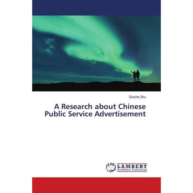 A Research about Chinese Public Service Advertisement, Fachbücher von Qinzhe Zhu