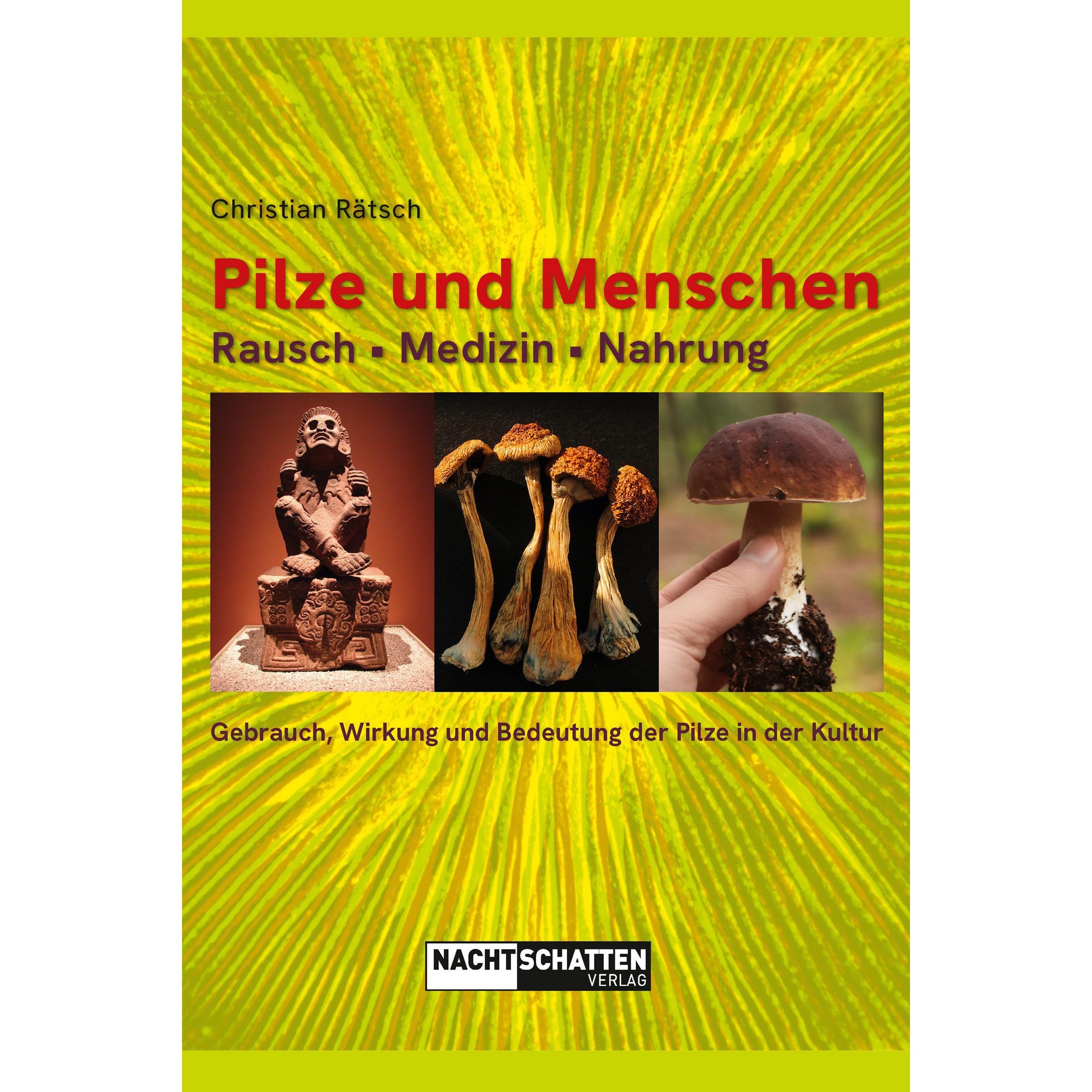 Pilze und Menschen. Rausch – Medizin – Nahrung, Ratgeber von Christian Rätsch