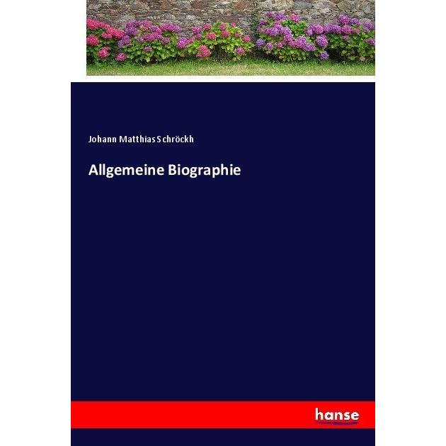 Allgemeine Biographie, Belletristik von Johann Matthias Schröckh