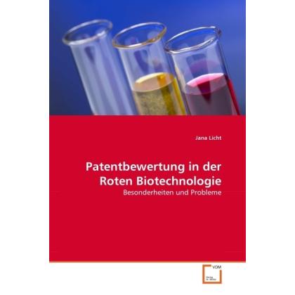 Patentbewertung in der Roten Biotechnologie, Fachbücher von Jana Licht