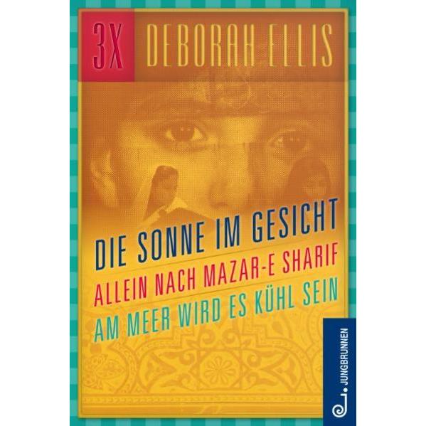 Die Sonne im Gesicht / Allein nach Mazar-e Sharif / Am Meer wird es kühl sein, Kinderbücher von Deborah Ellis