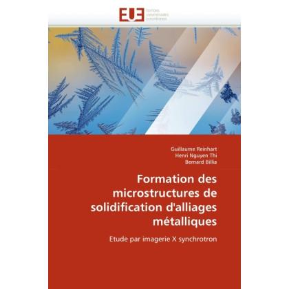 Formation des microstructures de solidification d'alliages métalliques, Fachbücher von Henri Nguyen Thi, Bernard Billia,...