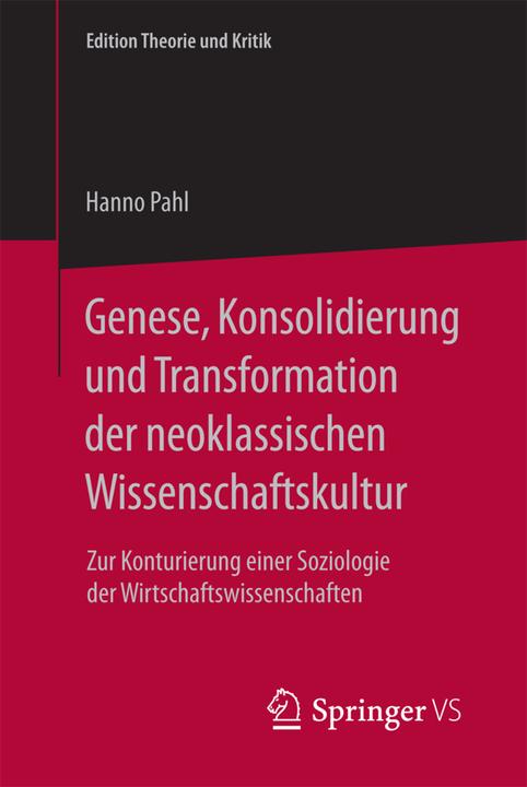 Produktbild Genese, Konsolidierung und Transformation der neoklassischen Wissenschaftskultur (Deutsch, Hanno Pahl, 2017)