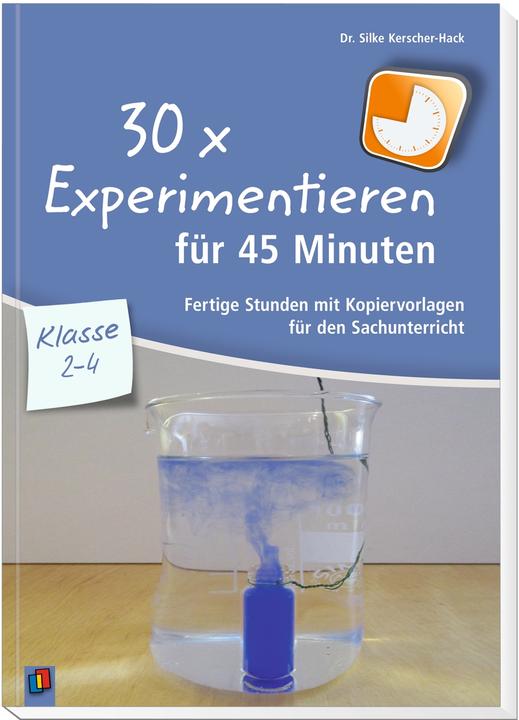 Produktbild 30 x Experimentieren für 45 Minuten - Klasse 2-4 (Deutsch, Silke Kerscher-Hack, 2018)