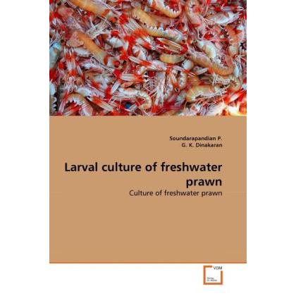 Larval culture of freshwater prawn, Fachbücher von P. Soundarapandian, G. K. Dinakaran