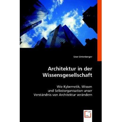 Architektur in der Wissensgesellschaft, Fachbücher von Uwe Unterberger