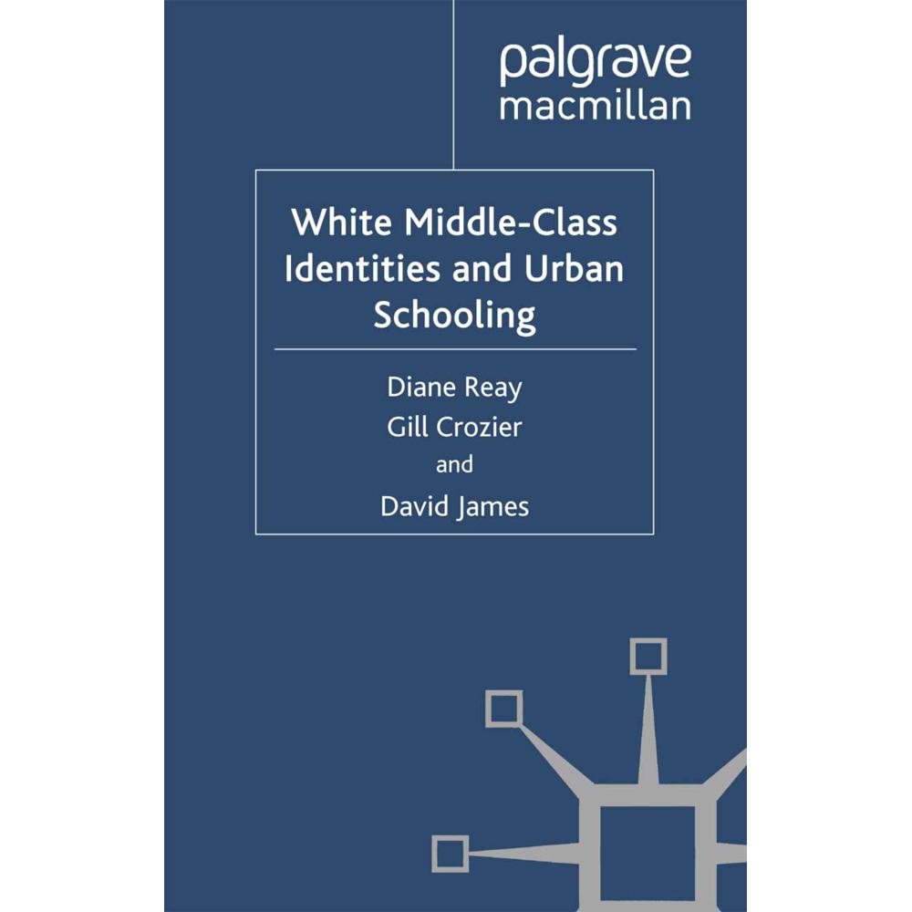 White Middle-Class Identities and Urban Schooling, Fachbücher von G. Crozier, D. James, D. Reay