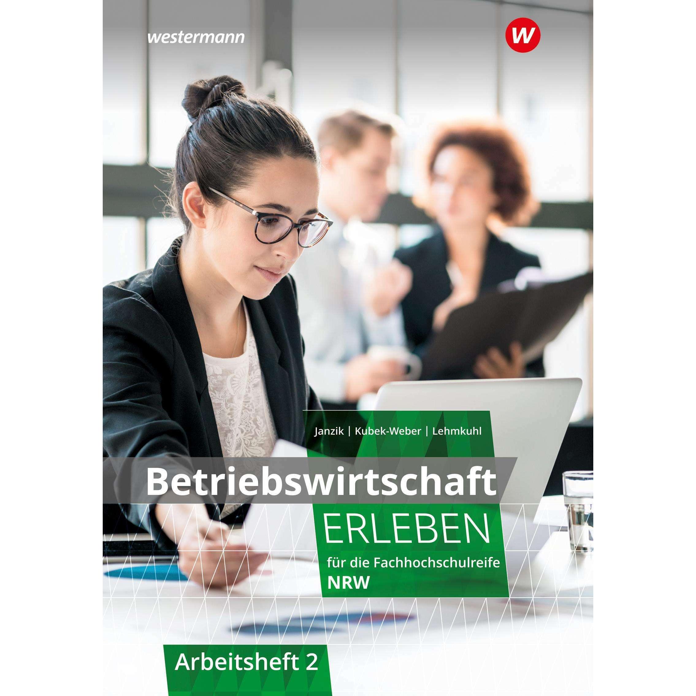 Betriebswirtschaft erleben 2. Arbeitsheft. Für die Fachhochschulreife Nordrhein-Westfalen, Schulbücher von Nikolaus Janz...