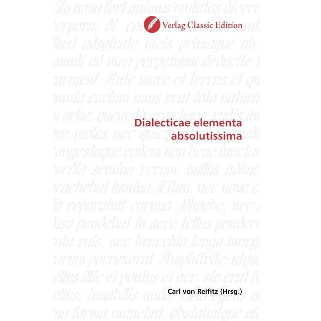 Dialecticae elementa absolutissima, Fachbücher von Carl von Reifitz