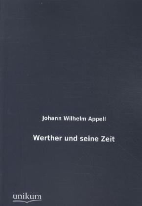 Produktbild Werther und seine Zeit (Deutsch, Johann W. Appell, 2012)