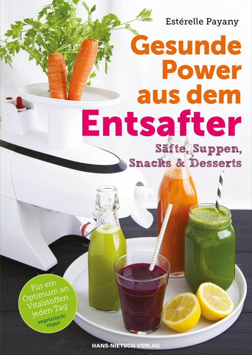 Actual product image Gesunde Power aus dem Entsafter (German, Esterelle Payany, Elisabeth Liebl, 2015)