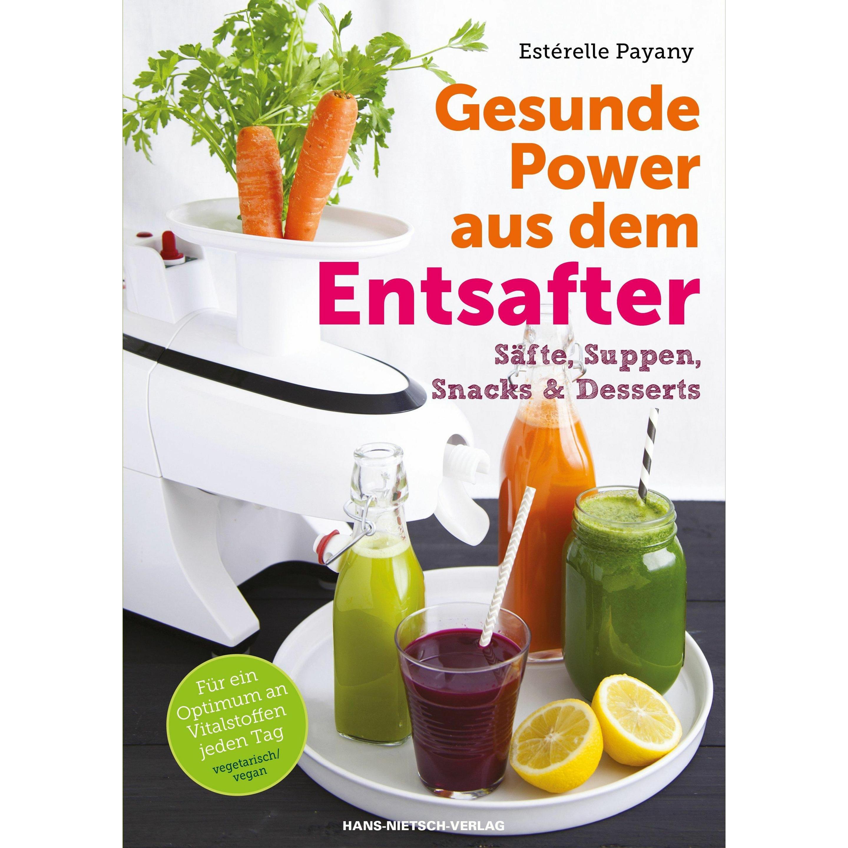 Gesunde Power aus dem Entsafter, Ratgeber von Elisabeth Liebl, Esterelle Payany