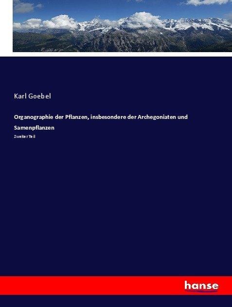 Produktbild Organographie der Pflanzen, insbesondere der Archegoniaten und Samenpflanzen (Karl Goebel, 2017)