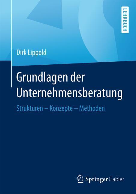 Produktbild Grundlagen der Unternehmensberatung (Deutsch, Dirk Lippold, 2016)