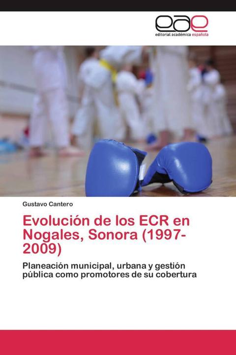 Produktbild Evolución de los ECR en Nogales, Sonora (1997-2009) (Gustavo Cantero, 2012)