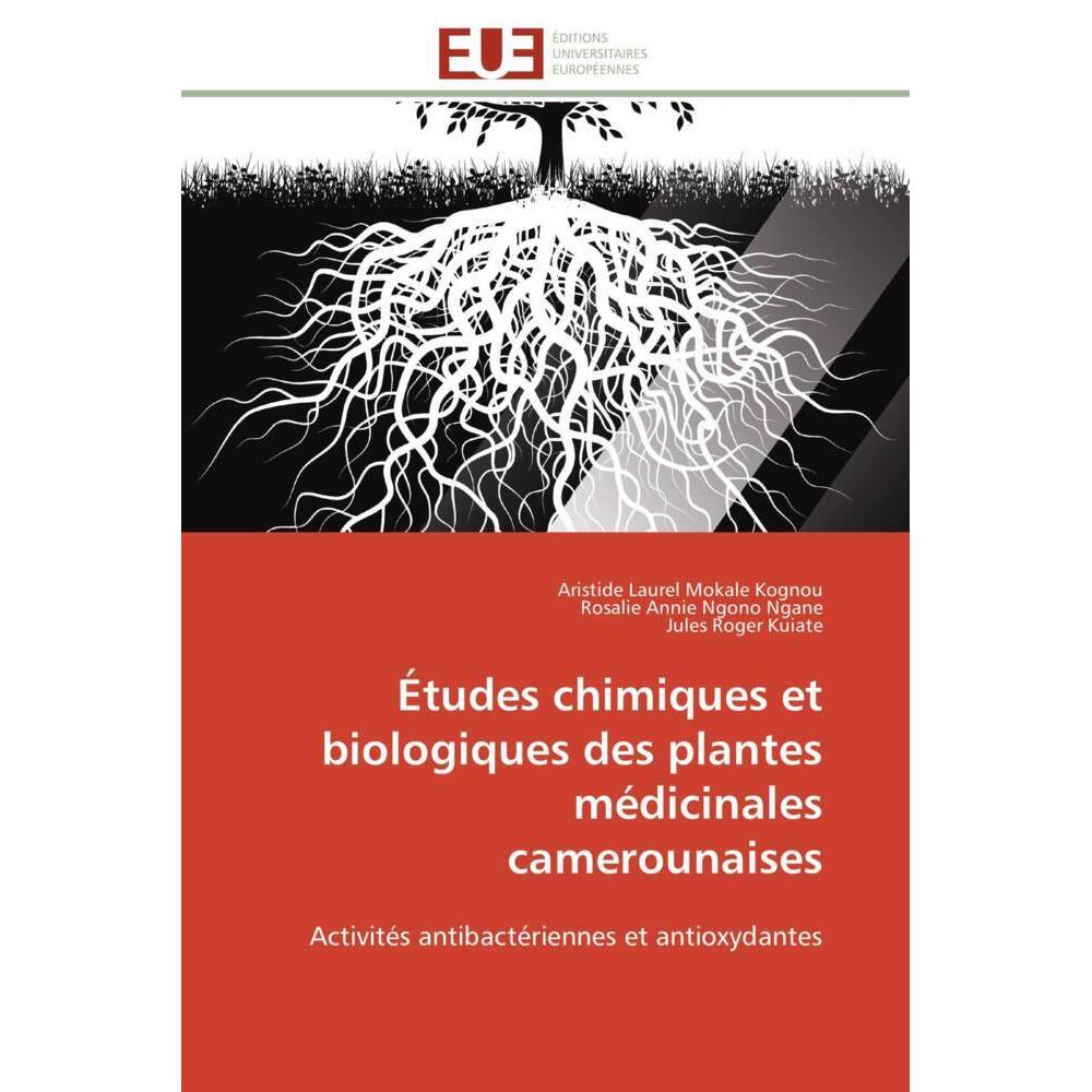 Études chimiques et biologiques des plantes médicinales camerounaises, Fachbücher von Jules Roger Kuiate, Aristide Laure...
