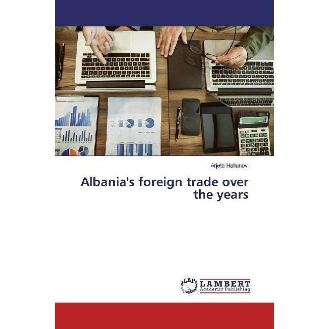 Albania's foreign trade over the years, Fachbücher von Arjeta Hallunovi