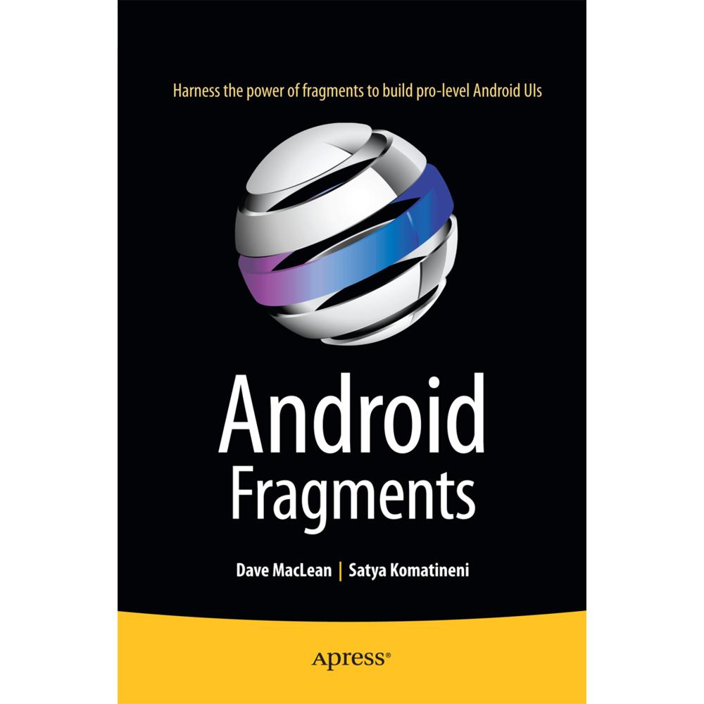Android Fragments, Fachbücher von Dave MacLean, Satya Komatineni