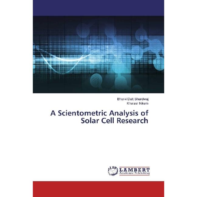 A Scientometric Analysis of Solar Cell Research, Fachbücher von Khaiser Nikam, Bharvi Dutt Bhardwaj