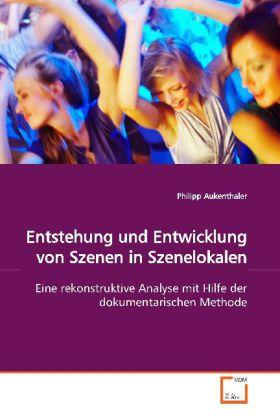 Actual product image Entstehung und Entwicklung von Szenen in Szenelokalen (Philipp Aukenthaler, 2009)