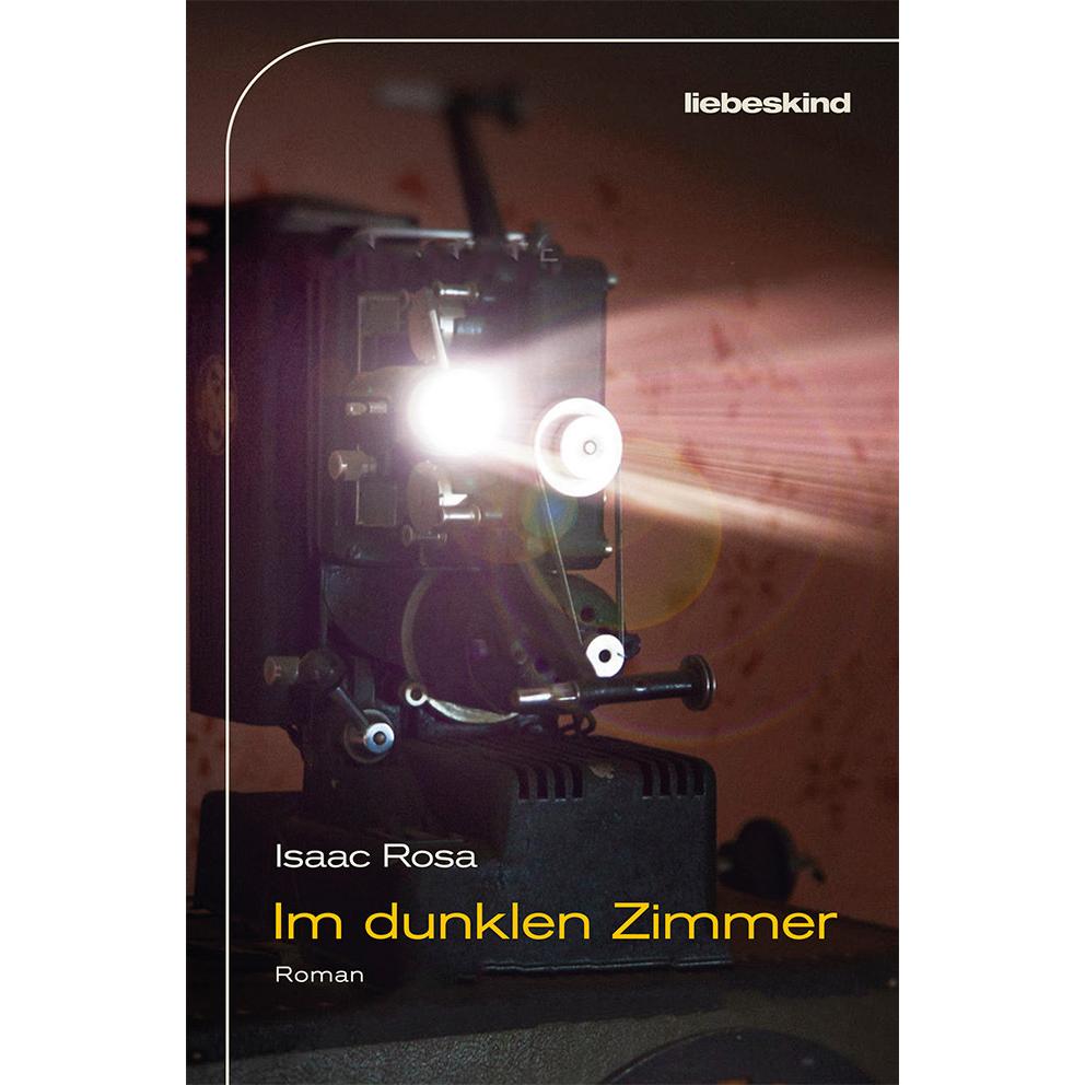 Im dunklen Zimmer, Belletristik von Isaac Rosa, Luis Ruby