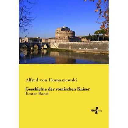 Geschichte der römischen Kaiser, Fachbücher von Alfred von Domaszewski