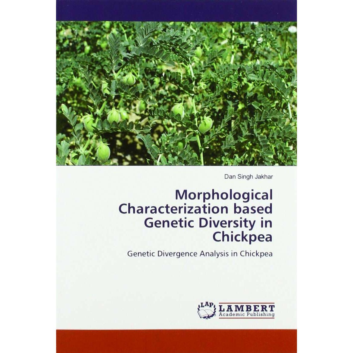 Morphological Characterization based Genetic Diversity in Chickpea, Fachbücher von Dan Singh Jakhar