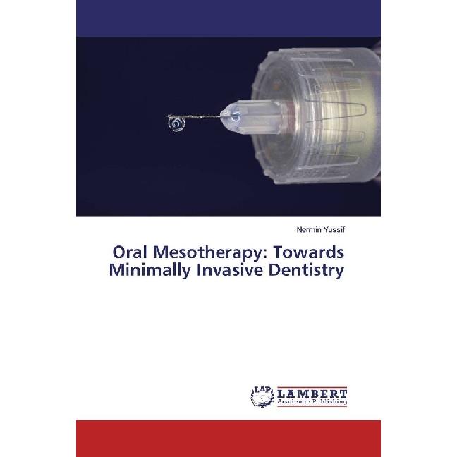 Oral Mesotherapy: Towards Minimally Invasive Dentistry, Fachbücher von Nermin Yussif