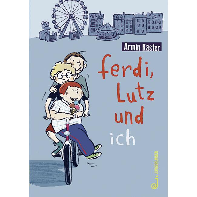 Ferdi, Lutz und ich, Kinderbücher von Armin Kaster