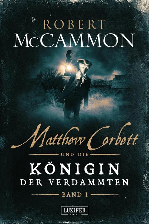 Produktbild Matthew Corbett und die Königin der Verdammten - Band 1 (Deutsch, Nicole Lischewski, Robert McCammon, 2018)