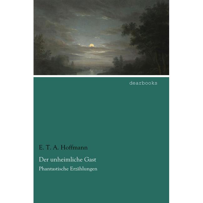 Der unheimliche Gast, Belletristik von E. T. A. Hoffmann