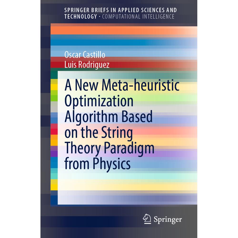 A New Meta-heuristic Optimization Algorithm Based on the String Theory Paradigm from Physics, Fachbücher von Oscar Casti...