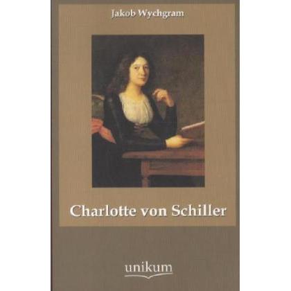 Charlotte von Schiller, Sachbücher von Jakob Wychgram