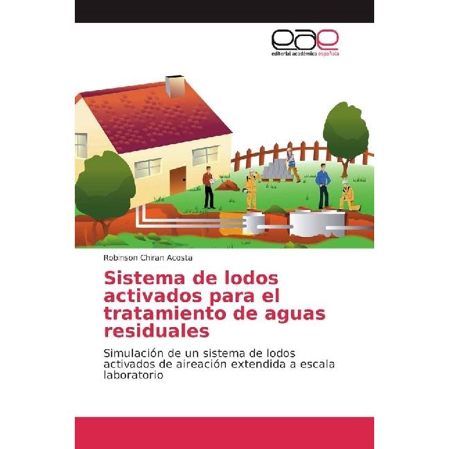 Sistema de lodos activados para el tratamiento de aguas residuales, Fachbücher von Robinson Chiran Acosta