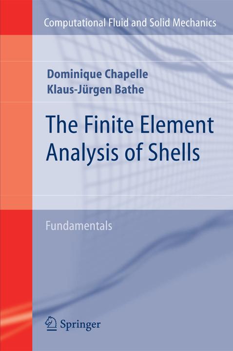 Produktbild The Finite Element Analysis of Shells - Fundamentals (Englisch, Dominique Chapelle, Klaus-Jürgen Bathe, 2013)
