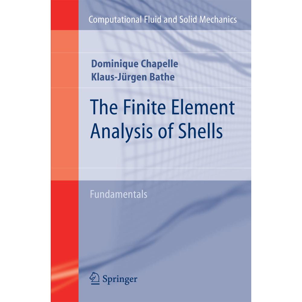 The Finite Element Analysis of Shells - Fundamentals, Fachbücher von Klaus-Jürgen Bathe, Dominique Chapelle