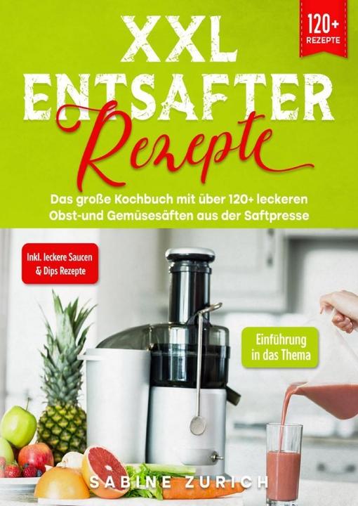 Produktbild XXL Entsafter Rezepte