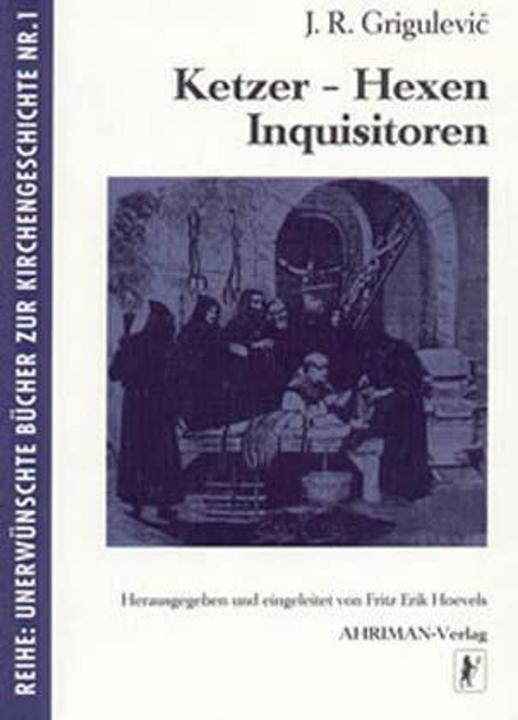Produktbild Ketzer, Hexen, Inquisitoren (Deutsch, Fritz Erik Hoevels, Josif R. Grigulevic, 2000)