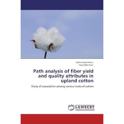 Path analysis of fiber yield and quality attributes in upland cotton, Fachbücher von Muhammad Avais, Tariq Manzoor