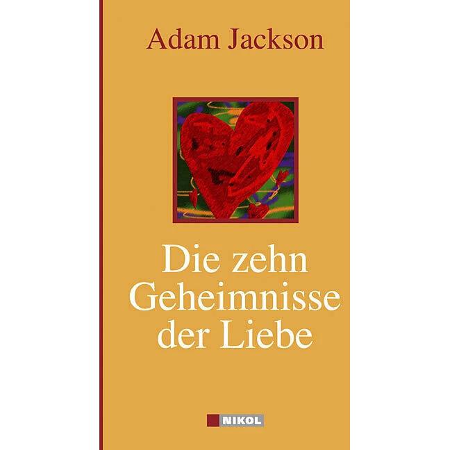 Die zehn Geheimnisse der Liebe, Ratgeber von Adam J. Jackson, Inge Holm
