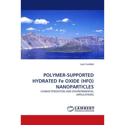 Polymer-Supported Hydrated Fe Oxide (Hfo) Nanoparticles, Fachbücher von Luis Cumbal