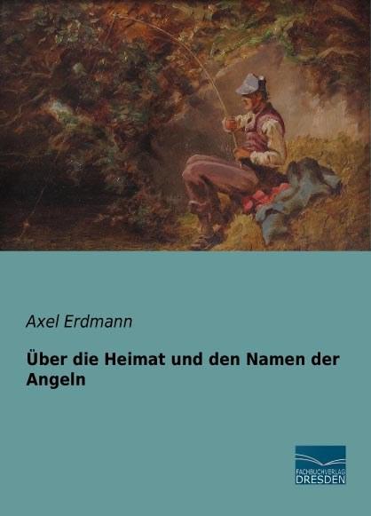Produktbild Über die Heimat und den Namen der Angeln (Deutsch, Axel Erdmann, 2014)